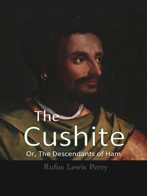 cover image of The Cushite, Or, the Descendants of Ham
